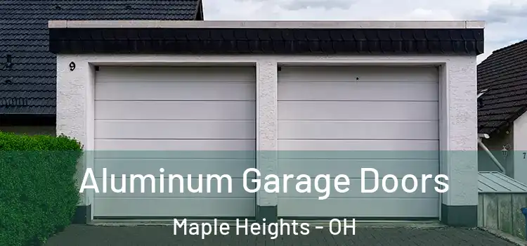  Aluminum Garage Doors Maple Heights - OH