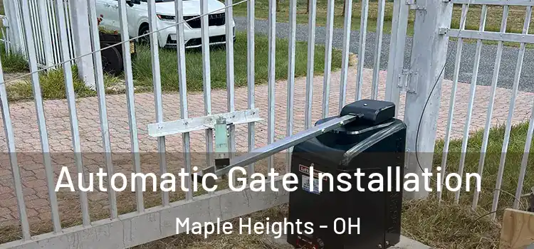  Automatic Gate Installation Maple Heights - OH