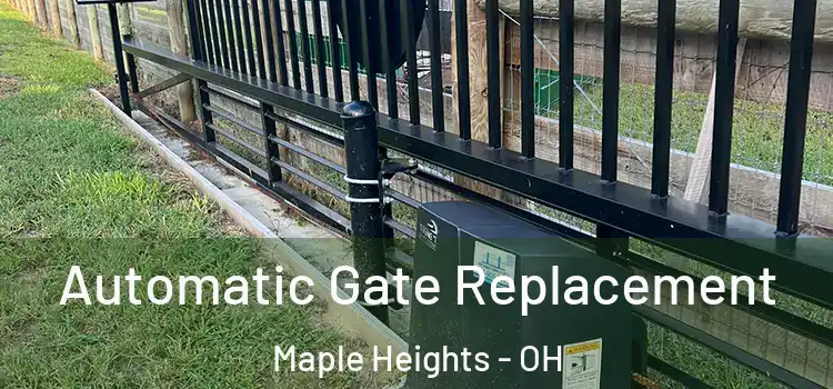 Automatic Gate Replacement Maple Heights - OH