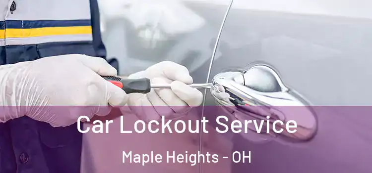  Car Lockout Service Maple Heights - OH