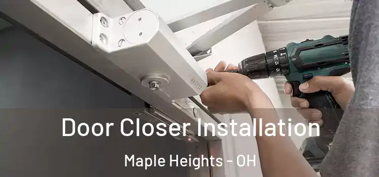  Door Closer Installation Maple Heights - OH