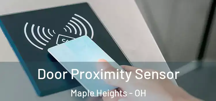  Door Proximity Sensor Maple Heights - OH