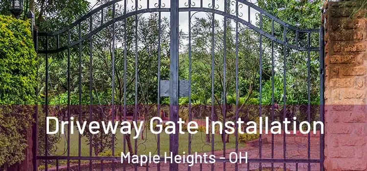  Driveway Gate Installation Maple Heights - OH