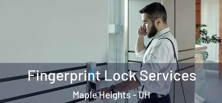  Fingerprint Lock Services Maple Heights - OH