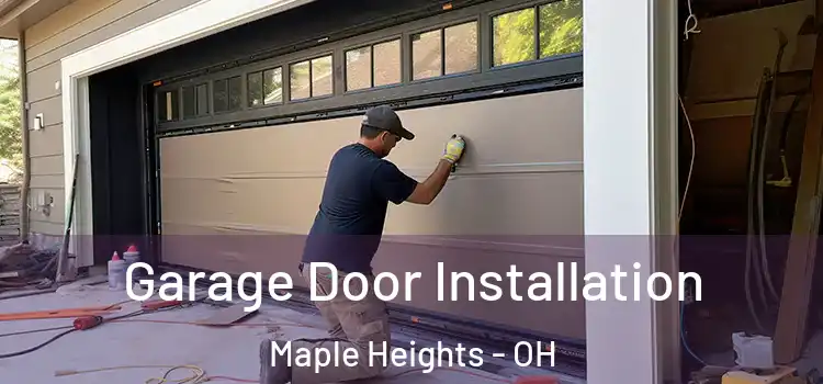  Garage Door Installation Maple Heights - OH