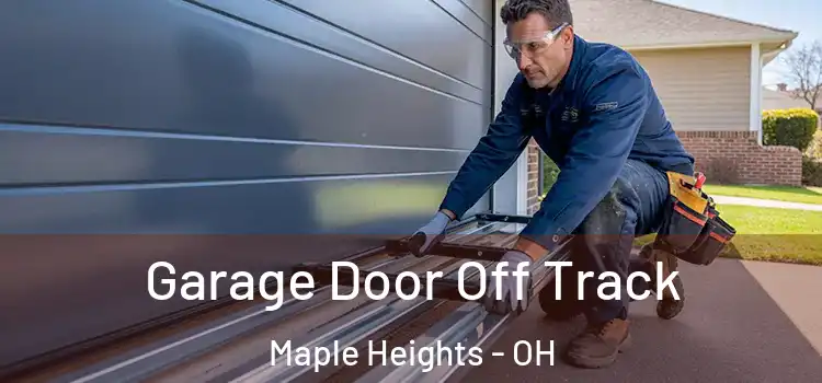  Garage Door Off Track Maple Heights - OH