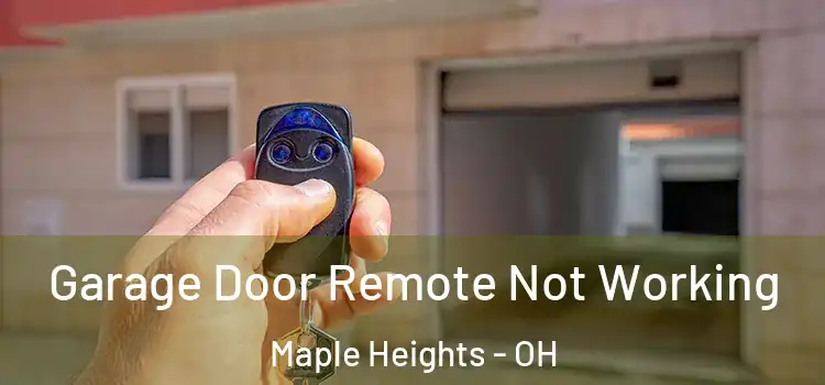  Garage Door Remote Not Working Maple Heights - OH