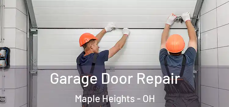  Garage Door Repair Maple Heights - OH