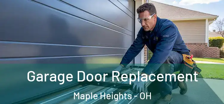 Garage Door Replacement Maple Heights - OH