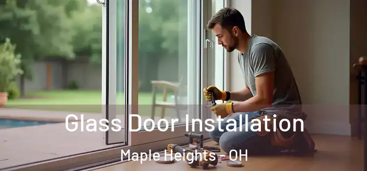  Glass Door Installation Maple Heights - OH