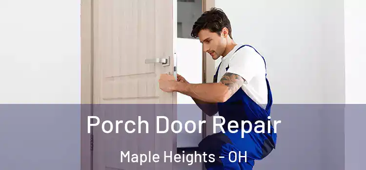  Porch Door Repair Maple Heights - OH