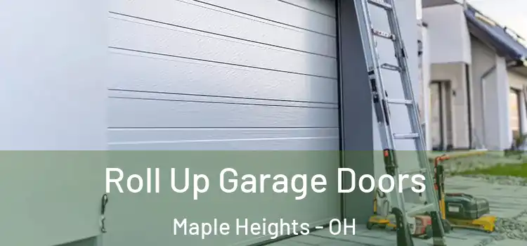  Roll Up Garage Doors Maple Heights - OH