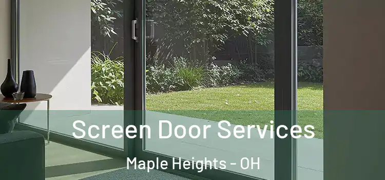  Screen Door Services Maple Heights - OH