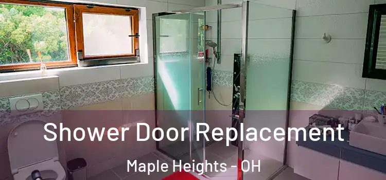  Shower Door Replacement Maple Heights - OH