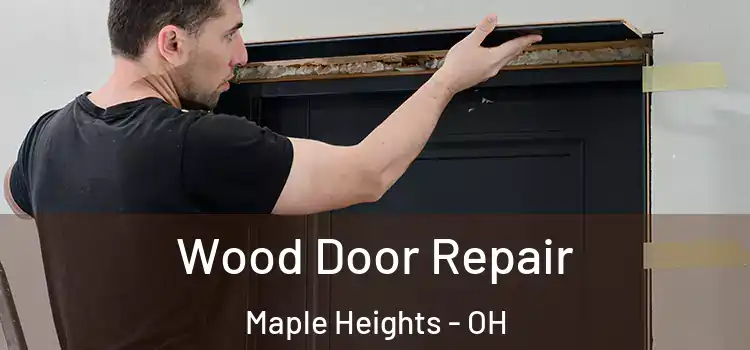 Wood Door Repair Maple Heights - OH